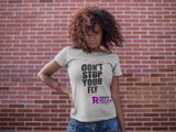 Don't Stop Your Fly Unisex T-Shirt W/Black Letters