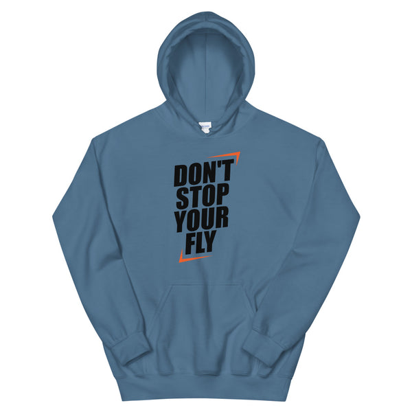 Don't Stop Your Fly Unisex Hoodie W/Black Letters-Indigo Blue-S-Tiffy Rocks Apparel