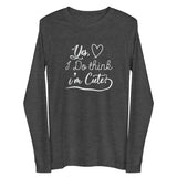 Think I'm Cute Unisex Long Sleeve Tee-Dark Grey Heather-XS-Tiffy Rocks Apparel