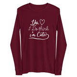 Think I'm Cute Unisex Long Sleeve Tee-Maroon-XS-Tiffy Rocks Apparel