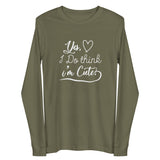 Think I'm Cute Unisex Long Sleeve Tee-Military Green-XS-Tiffy Rocks Apparel