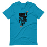 Don't Stop Your Fly Unisex T-Shirt W/Black Letters-Aqua-S-Tiffy Rocks Apparel