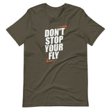 Don't Stop Your Fly Unisex T-Shirt W/ White Letters-Army-S-Tiffy Rocks Apparel