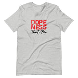 Dopeness Thats Me Unisex T-Shirt-Athletic Heather-S-Tiffy Rocks Apparel