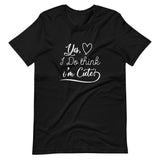 Think I'm Cute Unisex T-Shirt-Black-S-Tiffy Rocks Apparel