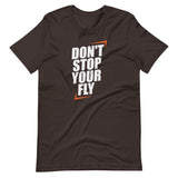 Don't Stop Your Fly Unisex T-Shirt W/ White Letters-Brown-S-Tiffy Rocks Apparel