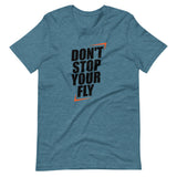 Don't Stop Your Fly Unisex T-Shirt W/Black Letters-Heather Deep Teal-S-Tiffy Rocks Apparel