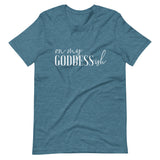 On My Goddess-ish Unisex T-Shirt W/White Letters-Heather Deep Teal-S-Tiffy Rocks Apparel