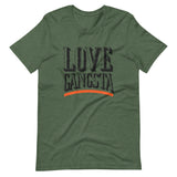 Love Gangsta Unisex T-Shirt-Heather Forest-S-Tiffy Rocks Apparel