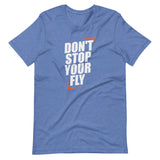 Don't Stop Your Fly Unisex T-Shirt W/ White Letters-Heather True Royal-S-Tiffy Rocks Apparel