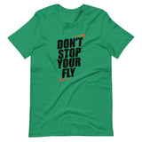 Don't Stop Your Fly Unisex T-Shirt W/Black Letters-Kelly-S-Tiffy Rocks Apparel