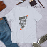 Don't Stop Your Fly Unisex T-Shirt W/Grey Letters-Light Blue-S-Tiffy Rocks Apparel