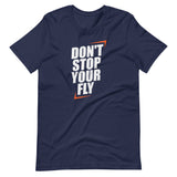 Don't Stop Your Fly Unisex T-Shirt W/ White Letters-Navy-S-Tiffy Rocks Apparel