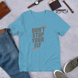 Don't Stop Your Fly Unisex T-Shirt W/Grey Letters-Ocean Blue-S-Tiffy Rocks Apparel