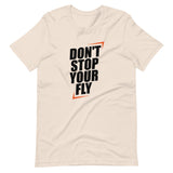 Don't Stop Your Fly Unisex T-Shirt W/Black Letters-Soft Cream-S-Tiffy Rocks Apparel