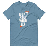 Don't Stop Your Fly Unisex T-Shirt W/ White Letters-Steel Blue-S-Tiffy Rocks Apparel