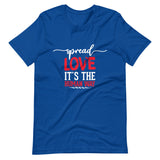 Spread Love Unisex T-Shirt W/White & Red Letters-True Royal-S-Tiffy Rocks Apparel