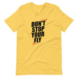 Don't Stop Your Fly Unisex T-Shirt W/Black Letters-Yellow-S-Tiffy Rocks Apparel